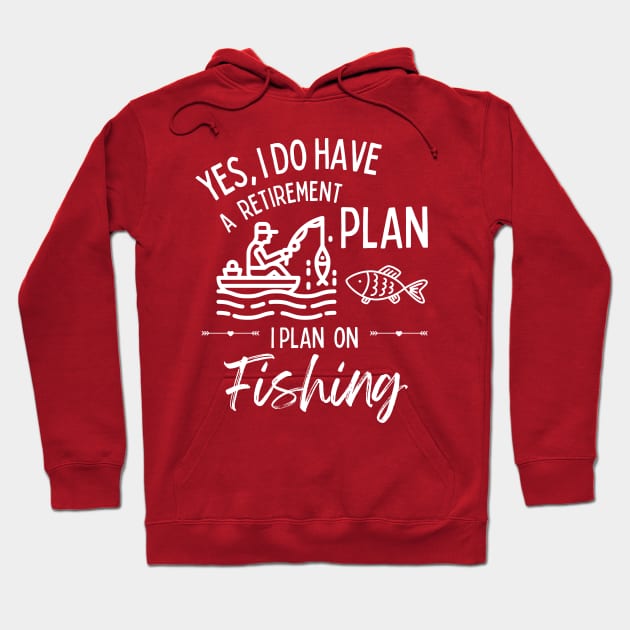 Retirement Plan Fishing Funny Retirement Hoodie by MalibuSun